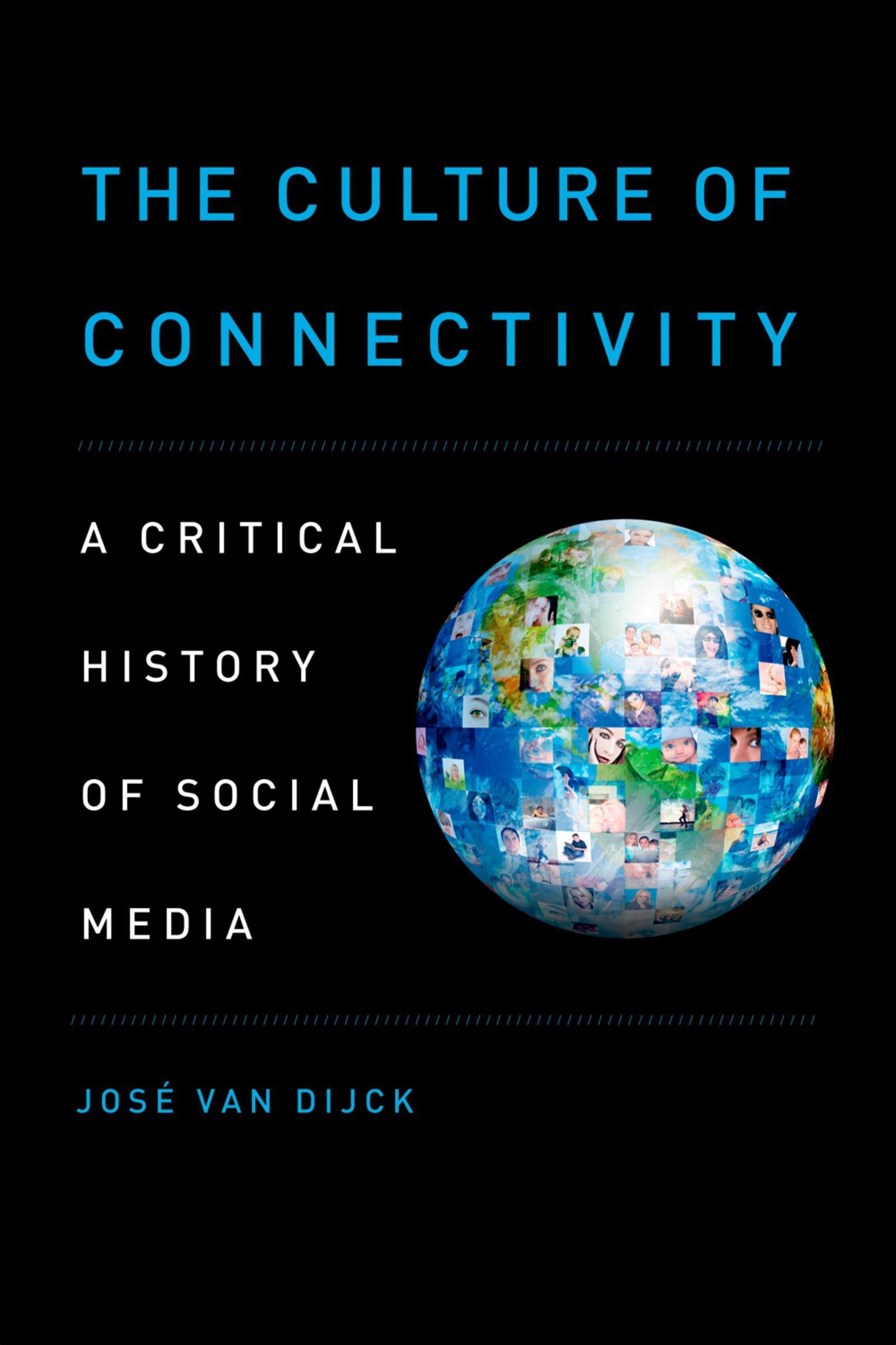 Review The Culture of Connectivity : Crtical History of Social Media, A Work from Jose Van Dijck
